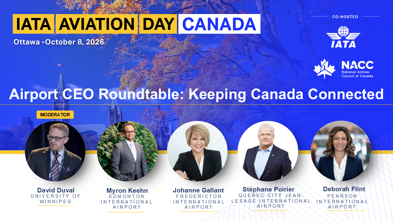 IATA Aviation Day Canada Airport CEO Roundtable: Keeping Canada Connected, moderated by David Duval